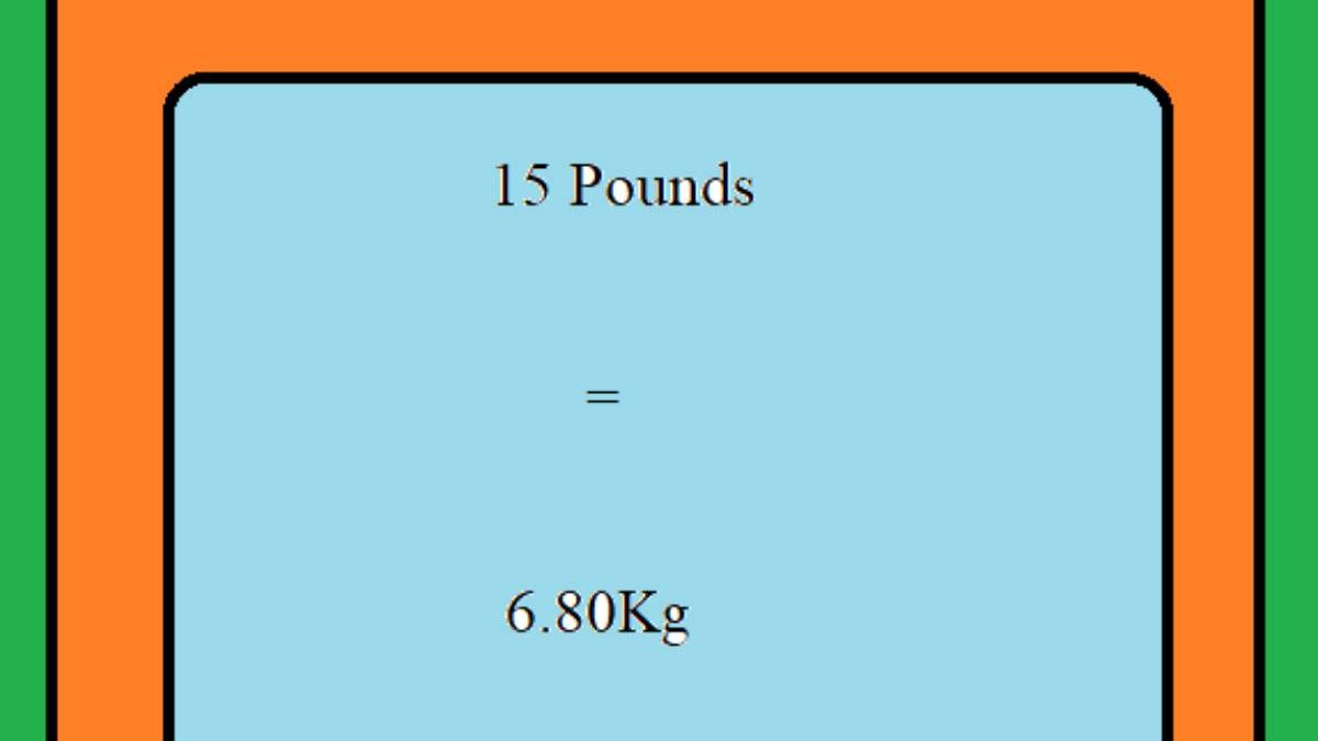 15 Pounds In Kg – What Is 15 Pounds In Kg?, How To Convert?, And More