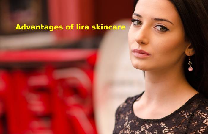 Advantages of lira skincare