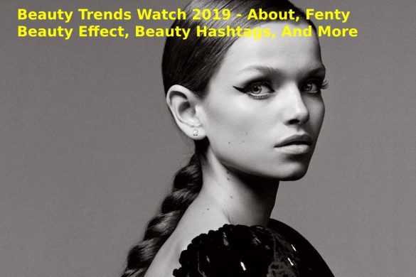 Beauty Trends Watch 2019