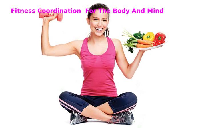 Fitness Coordination  For The Body And Mind