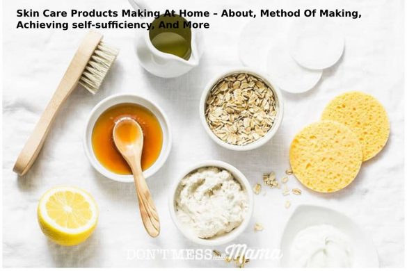Skin Care Products Making At Home