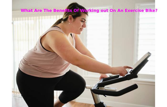 What Are The Benefits Of Working out On An Exercise Bike_