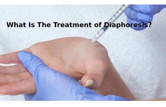 What Is The Treatment of Diaphoresis_