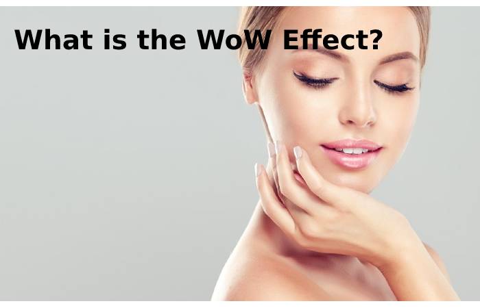What is the WoW Effect_