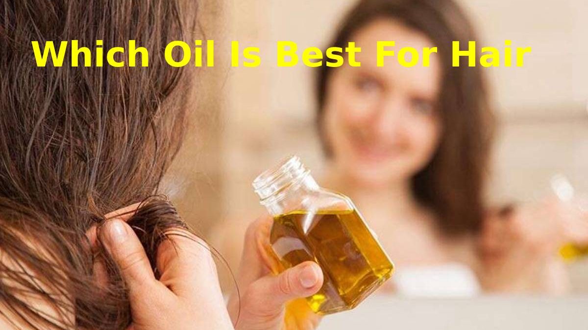 Which Oil Is Best For Hair – Definition, Grow Hair, Use A Hair Oil, And More