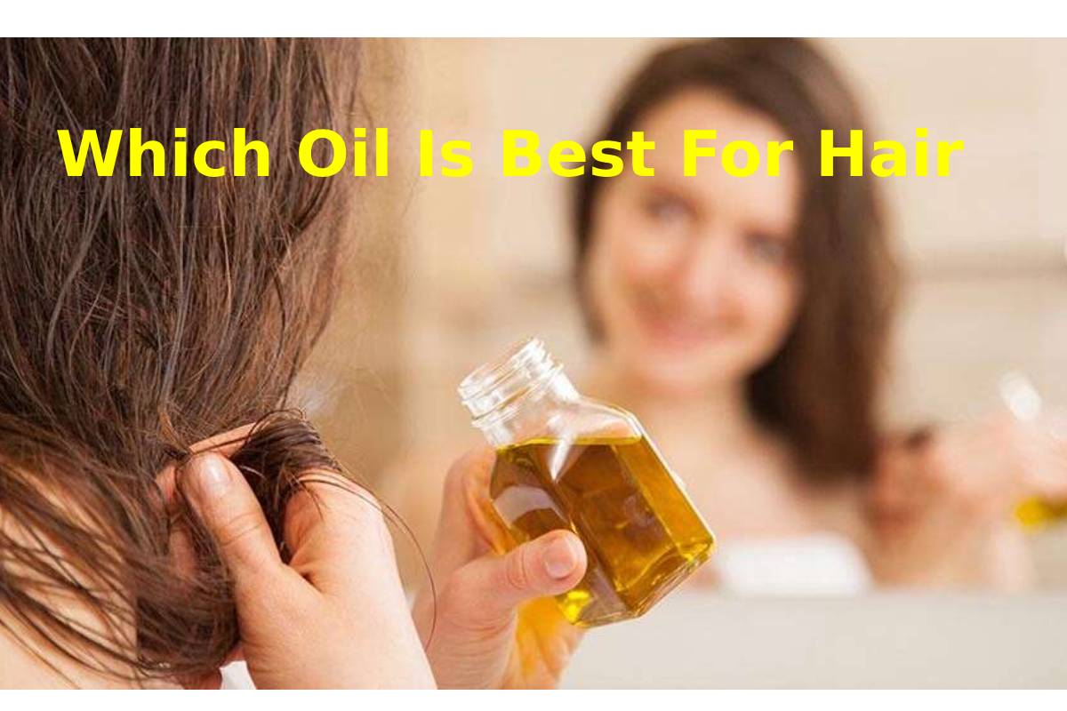 Which Oil Is Best For Hair – Definition, Grow Hair, And More - 2024